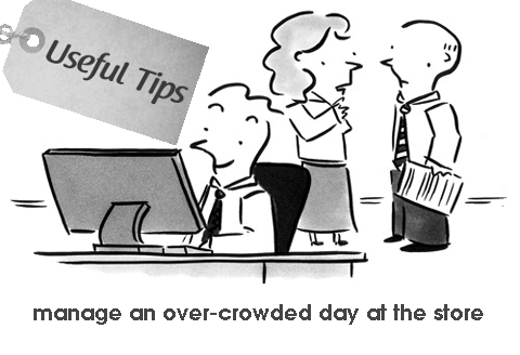 Useful tips to manage an over-crowded day at the store